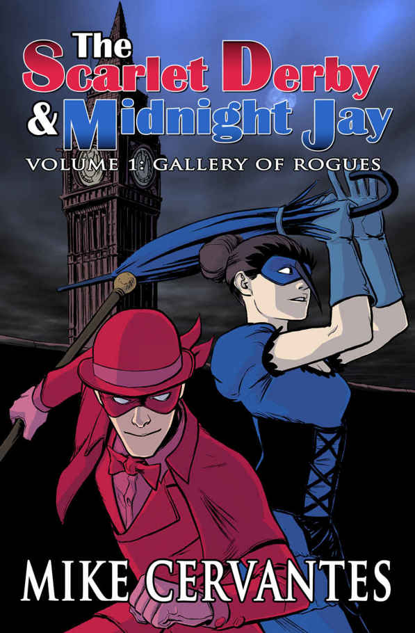 The Scarlet Derby and Midnight Jay - Volume 1: Gallery of Rogues by Mike Cervantes