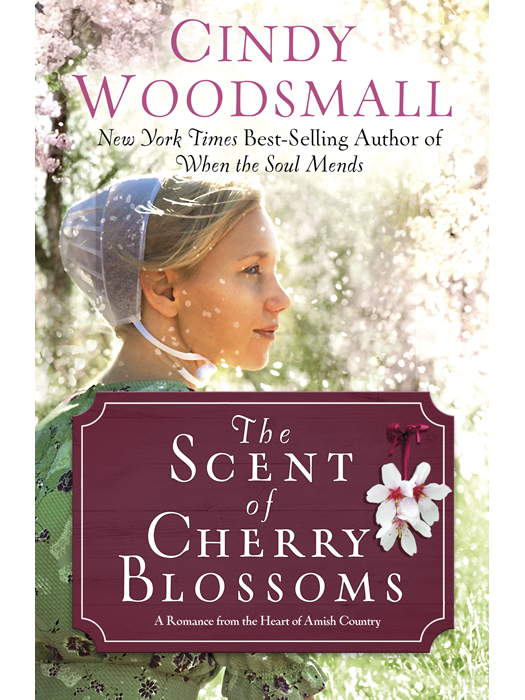 The Scent of Cherry Blossoms: A Romance from the Heart of Amish Country (2012)