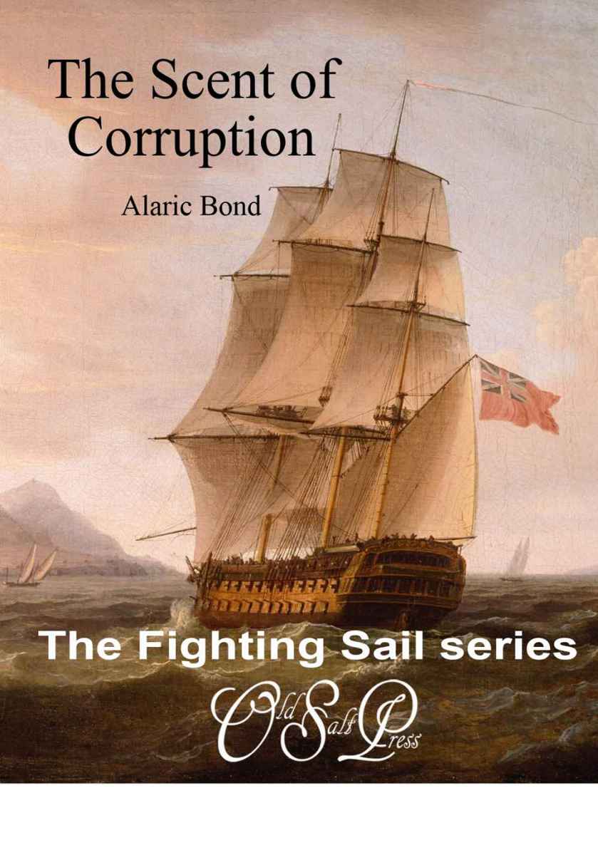 The Scent of Corruption (The Fighting Sail Series Book 7) by Alaric Bond