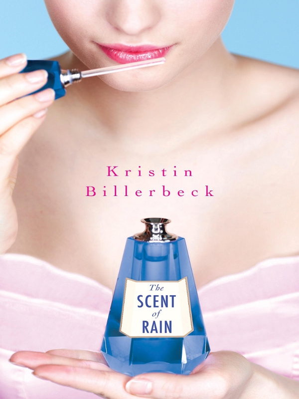 The Scent of Rain (2012) by Kristin Billerbeck