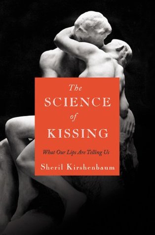 The Science of Kissing: What Our Lips Are Telling Us (2011) by Sheril Kirshenbaum