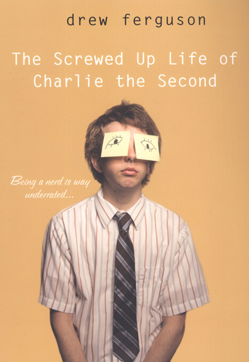 The Screwed-Up Life of Charlie the Second (2008) by Drew Ferguson