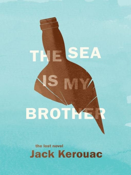 The Sea is My Brother (2012) by Jack Kerouac