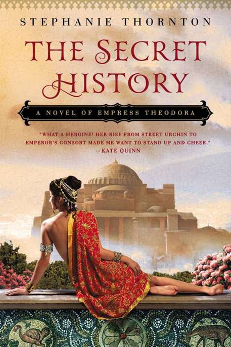 The Secret History: A Novel of Empress Theodora by Stephanie Thornton