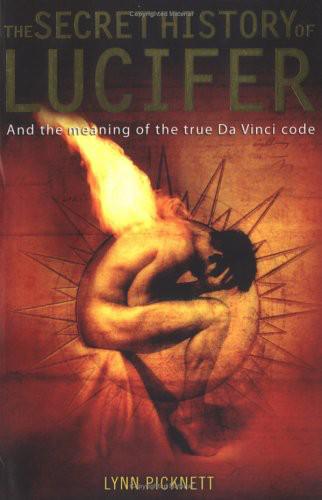 The Secret History of Lucifer: And the Meaning of the True Da Vinci Code