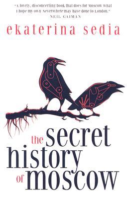 The Secret History of Moscow (2007) by Ekaterina Sedia