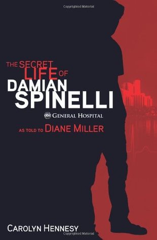 The Secret Life of Damian Spinelli: As Told To Diane Miller (2011) by Carolyn Hennesy