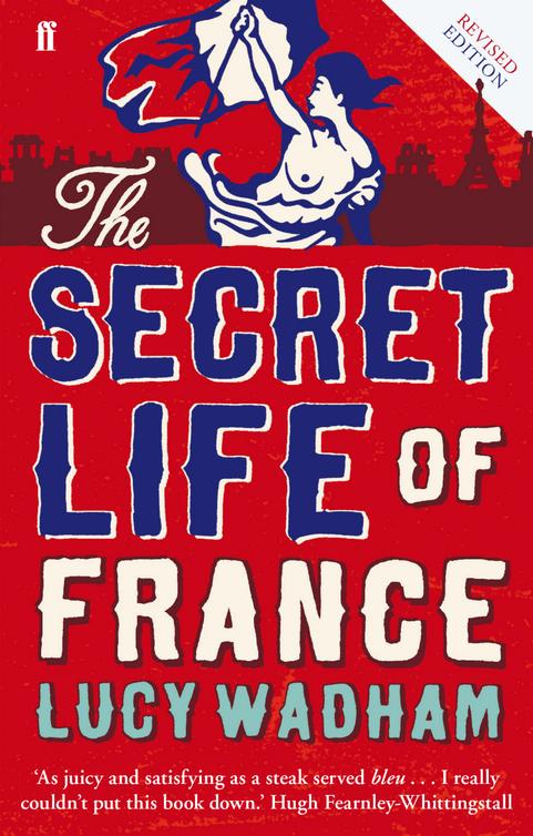 The Secret Life of France (2012) by Lucy Wadham