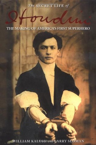 The Secret Life of Houdini: The Making of America's First Superhero (2006) by Larry Sloman