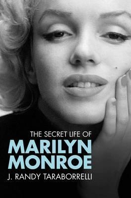 The Secret Life of Marilyn Monroe. J. Randy Taraborrelli (2010)