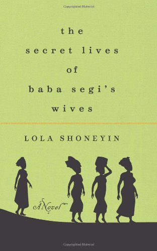 The Secret Lives of Baba Segi's Wives by Lola Shoneyin