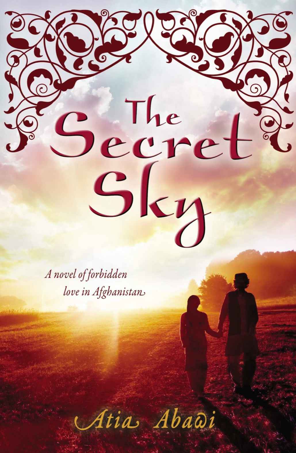 The Secret Sky: A Novel of Forbidden Love in Afghanistan by Atia Abawi