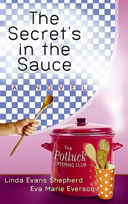 The Secret's in the Sauce (Center Point Christian Fiction (2009) by Linda Evans Shepherd