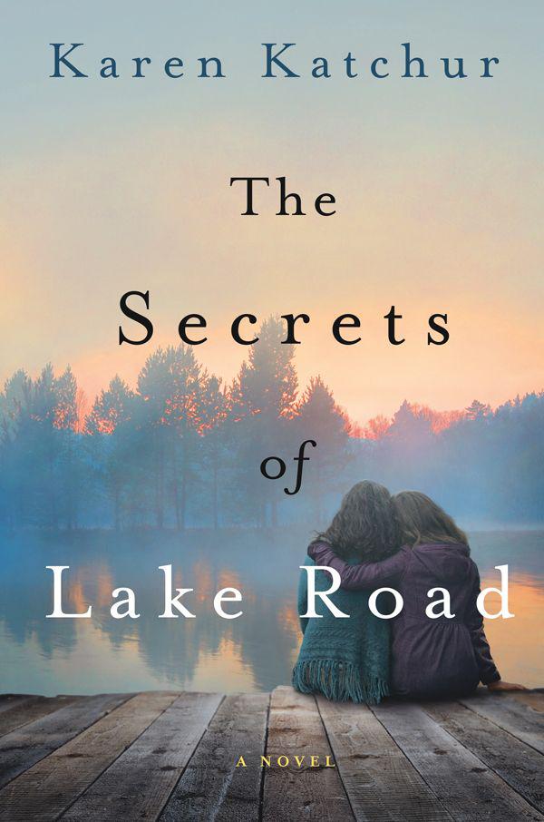 The Secrets of Lake Road by Karen Katchur