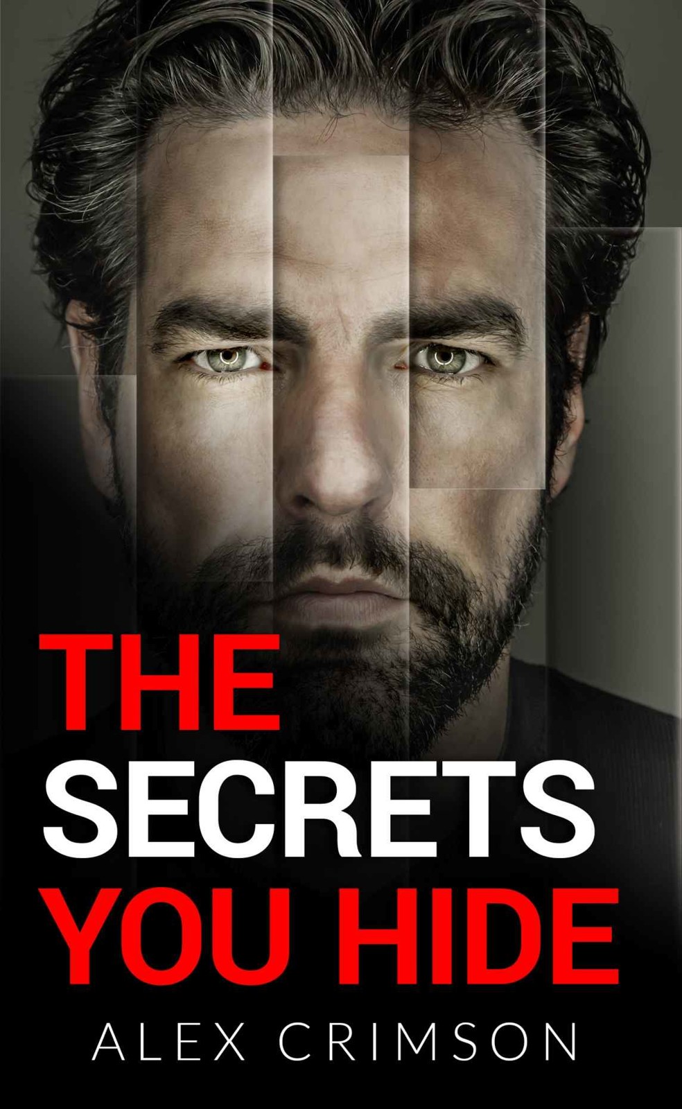 The Secrets You Hide: A Mind-Blowing Thriller (The Psychosis Series) by Alex Crimson