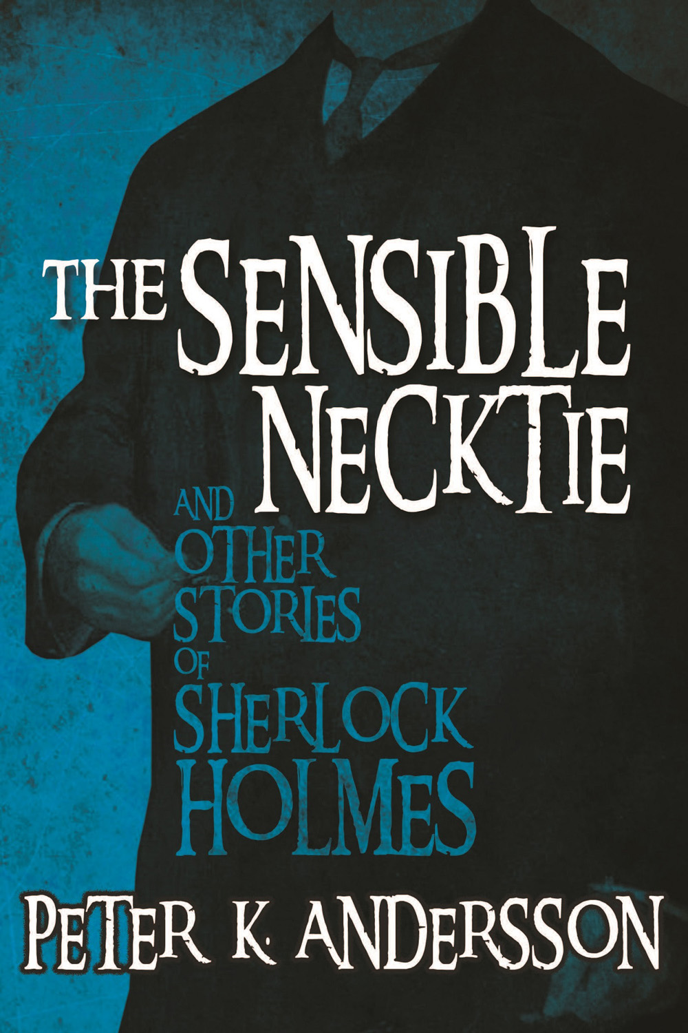 The Sensible Necktie and Other Stories of Sherlock Holmes (2015)