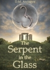 The Serpent in the Glass (2012) by D.M. Andrews