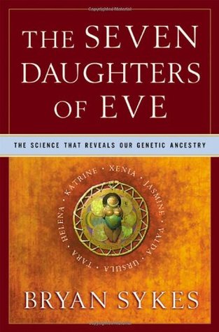 The Seven Daughters of Eve: The Science That Reveals Our Genetic Ancestry (2001) by Bryan Sykes