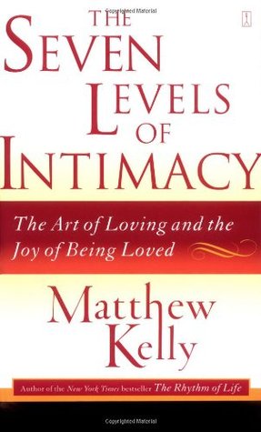 The Seven Levels of Intimacy: The Art of Loving and the Joy of Being Loved (2007)