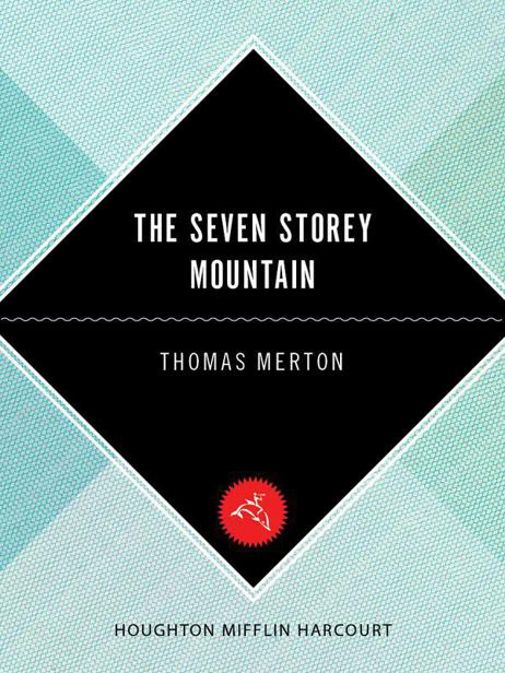 The Seven Storey Mountain: Fiftieth-Anniversary Edition by Merton, Thomas