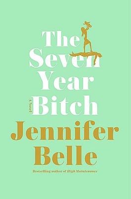 The Seven Year Bitch (2010) by Jennifer Belle