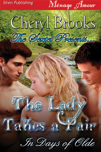 The Sextet Presents… The Lady Takes a Pair [In Days of Olde] (Siren Publishing Ménage Amour) (2012) by Cheryl Brooks