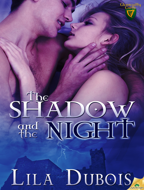 The Shadow and the Night: Glenncailty Castle, Book 3 (2014) by Lila Dubois