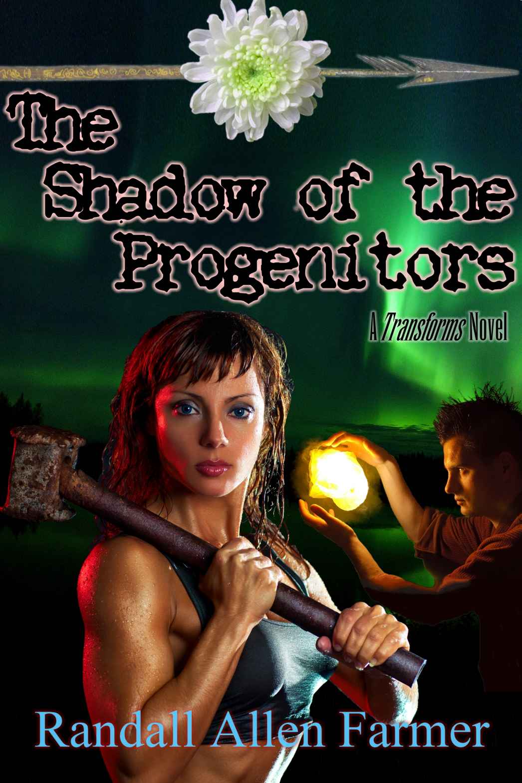 The Shadow of the Progenitors: A Transforms Novel (The Cause Book 1) by Randall Farmer