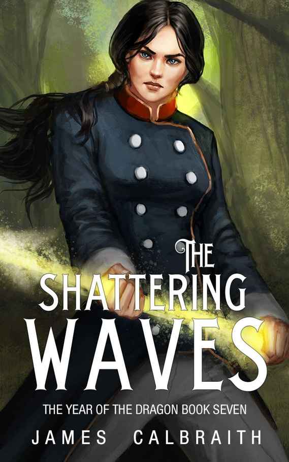 The Shattering Waves (The Year of the Dragon, Book 7) by James Calbraith