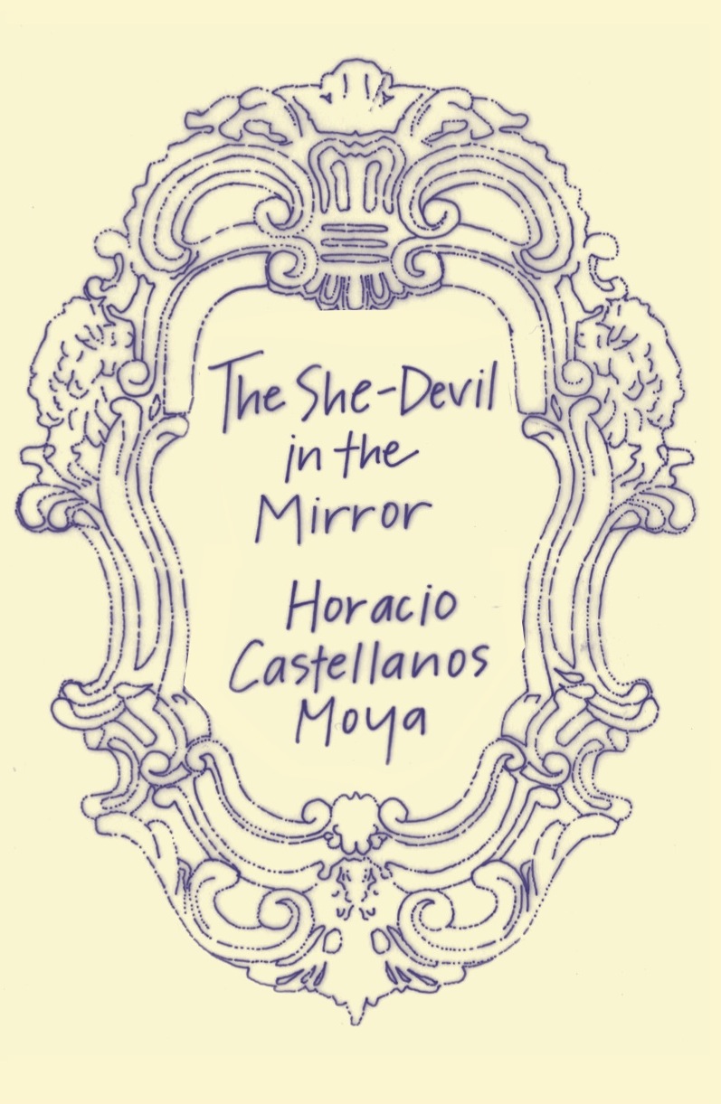 The She-Devil in the Mirror (2012) by Horacio Castellanos Moya