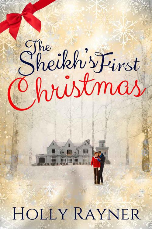 The Sheikh's First Christmas - A Warm and Cozy Christmas Romance by Rayner, Holly