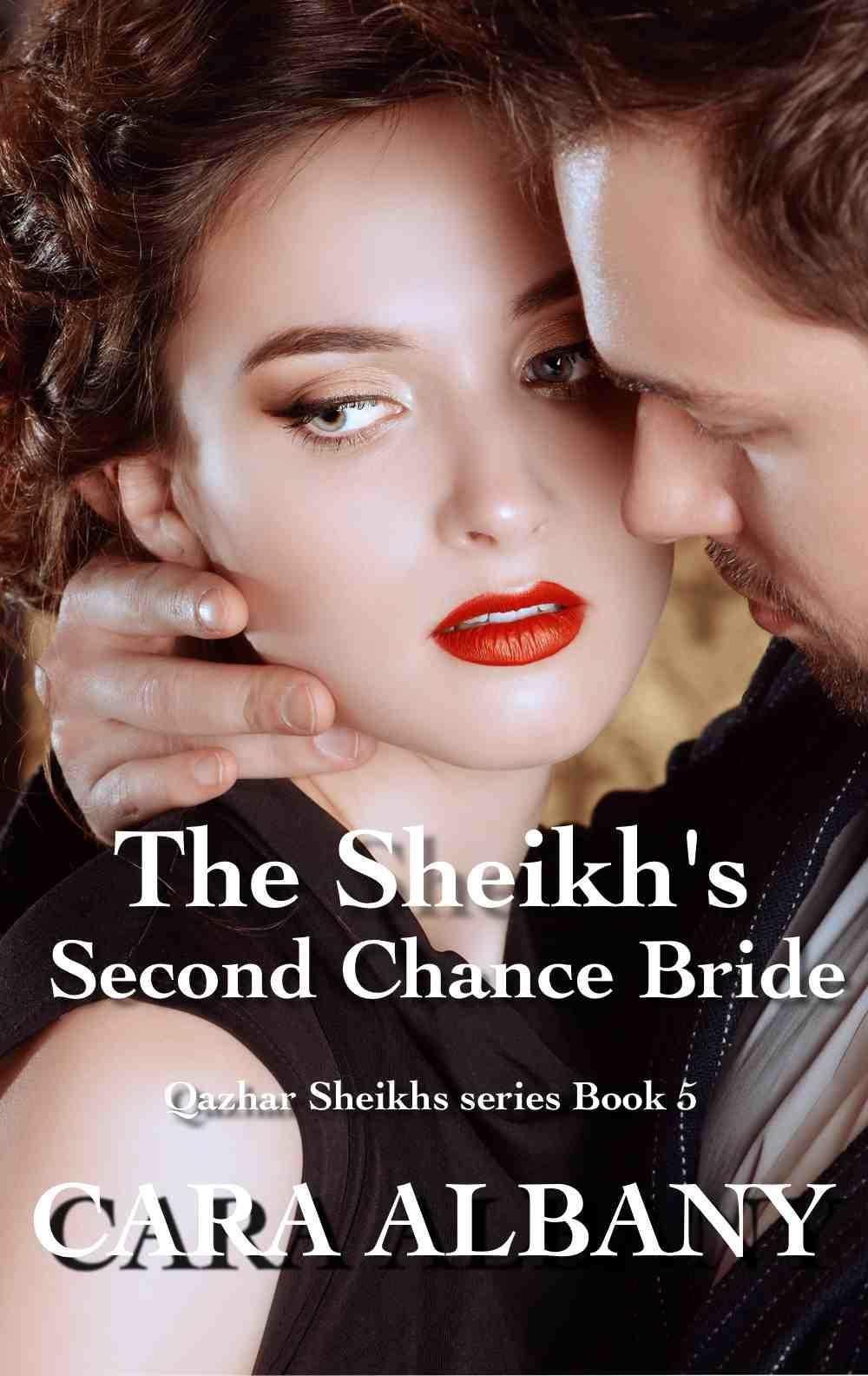 The Sheikh's Second Chance Bride (Qazhar Sheikhs series Book 5) by Cara Albany