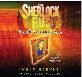 The Sherlock Files--the 100 Year Old Secret, 3 Cds [Unabridged Library Edition] (2008) by Tracy Barrett