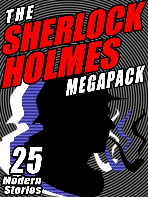 The Sherlock Holmes Megapack: 25 Modern Tales by Masters: 25 Modern Tales by Masters by Michael Kurland