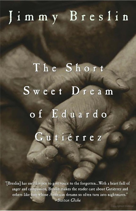 The Short Sweet Dream of Eduardo Gutierrez by Jimmy Breslin