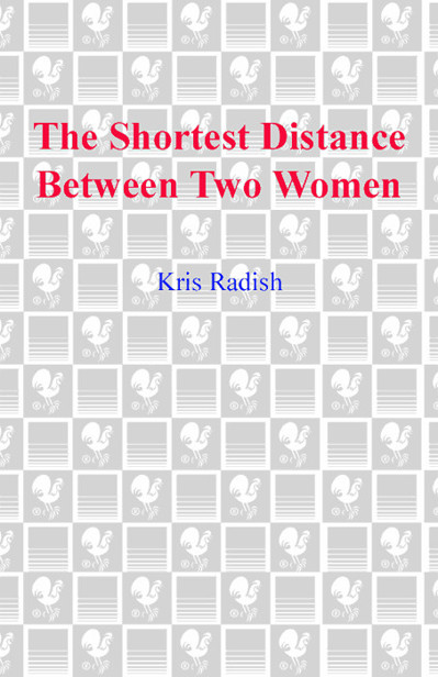 The Shortest Distance Between Two Women by Kris Radish