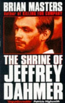 The Shrine of Jeffrey Dahmer (1993) by Brian Masters