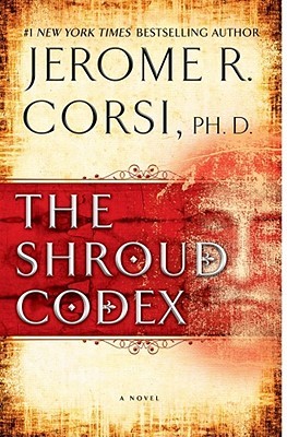 The Shroud Codex (2010) by Jerome R. Corsi