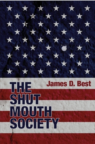 The Shut Mouth Society (2008) by James D. Best