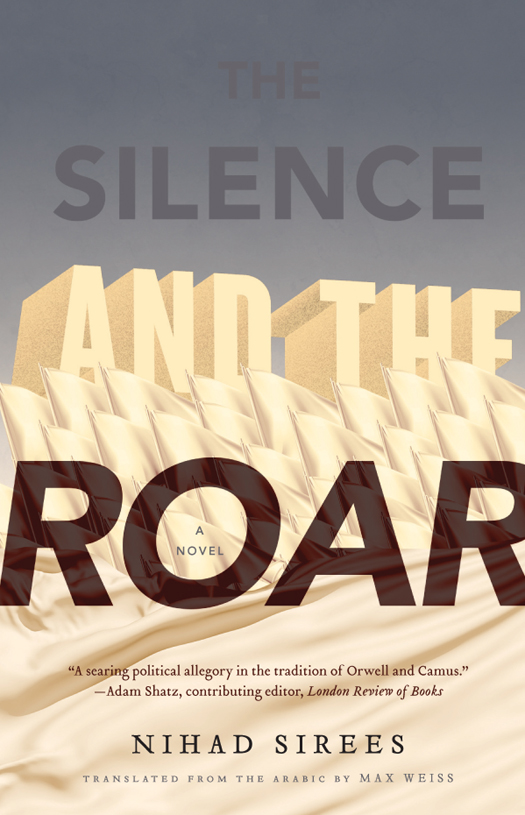 The Silence and the Roar (2013) by Nihad Sirees