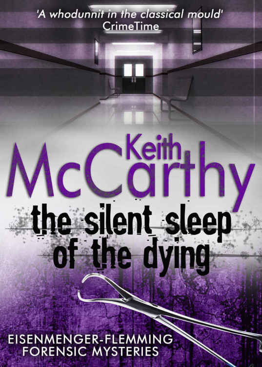 The Silent Sleep of the Dying (Eisenmenger-Flemming Forensic Mysteries) by Keith McCarthy