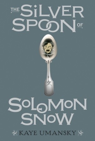 The Silver Spoon of Solomon Snow (2007) by Scott Nash