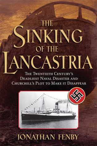 The Sinking of the Lancastria: The Twentieth Century's Deadliest Naval Disaster and Churchill's Plot to Make It Disappear (2006)