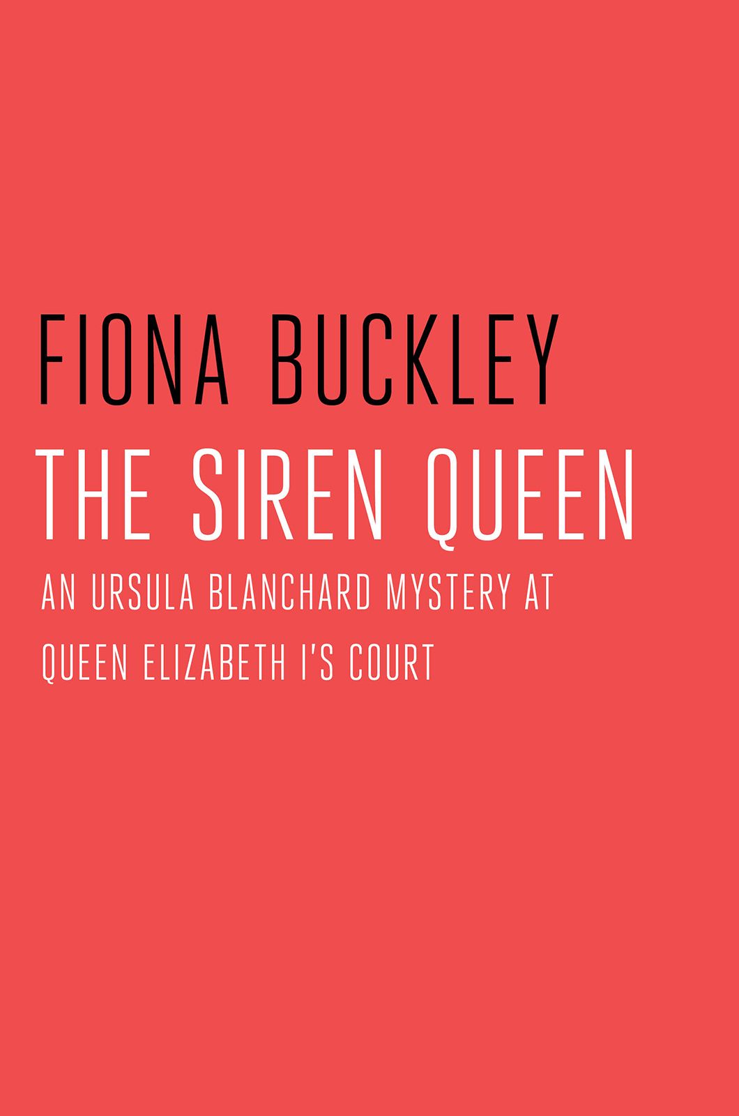 The Siren Queen: An Ursula Blanchard Mystery at Queen Elizabeth I's by Buckley, Fiona