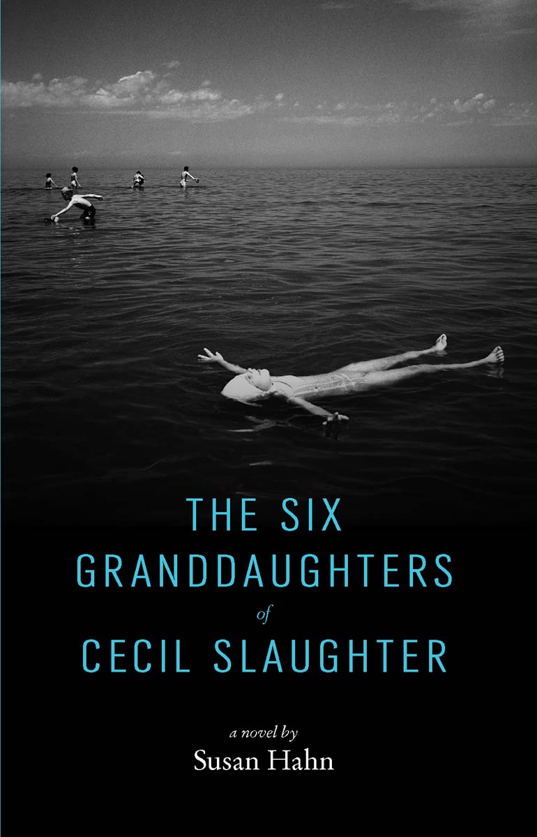 The Six Granddaughters of Cecil Slaughter (2012) by Susan Hahn