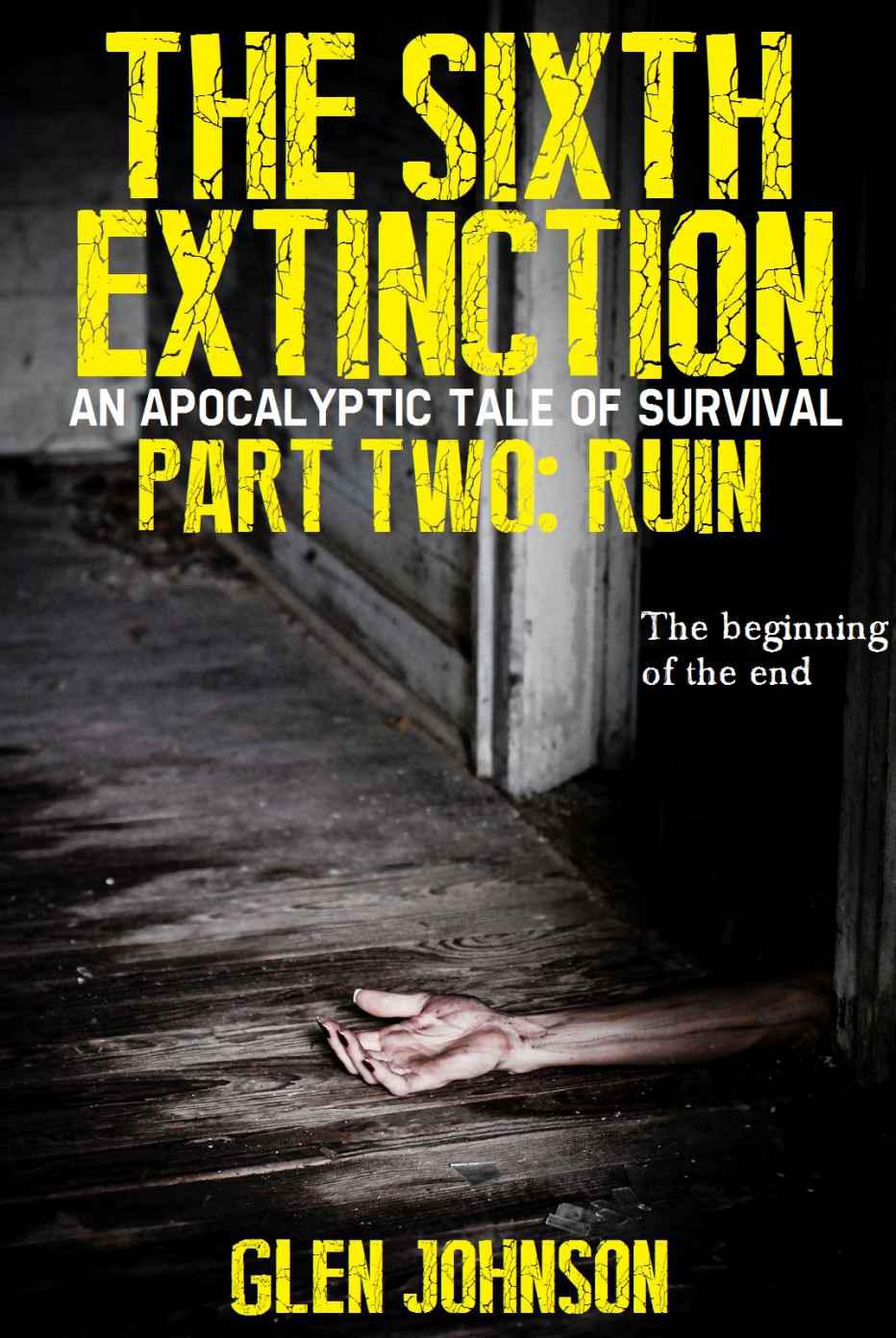 The Sixth Extinction 2: An Apocalyptic Tale of Survival. (Part Two: Ruin.)