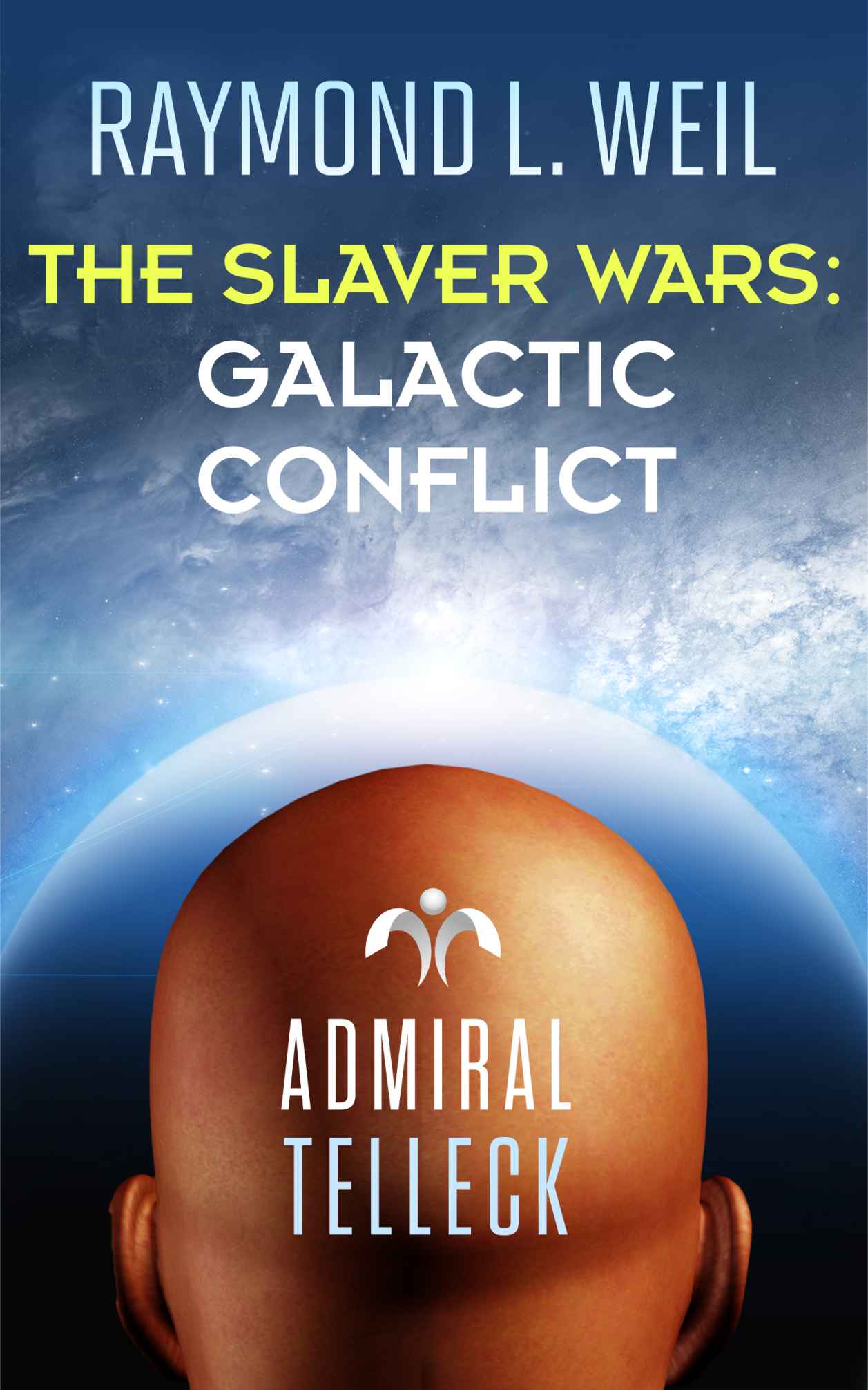 The Slaver Wars: Galactic Conflict by Raymond L. Weil