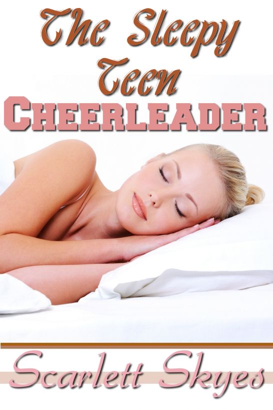 The Sleepy Teen Cheerleader (Mf reluctant sleeping sex) by Scarlett Skyes