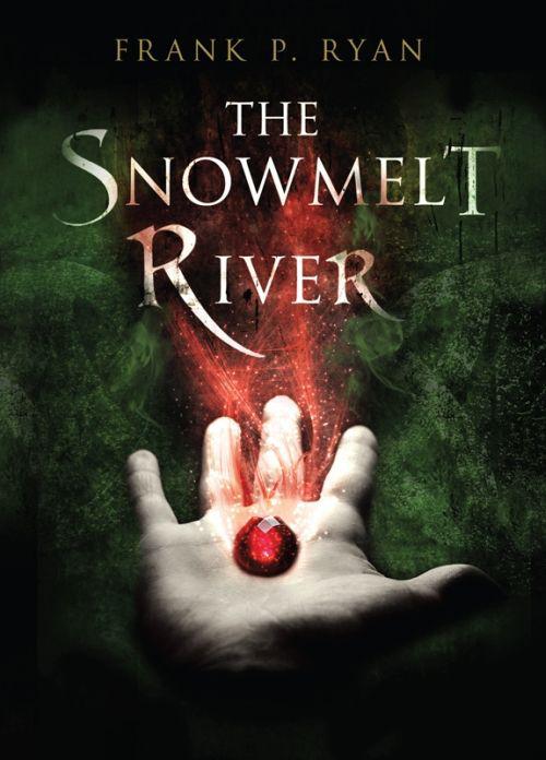 The Snowmelt River (The Three Powers) by Frank P. Ryan