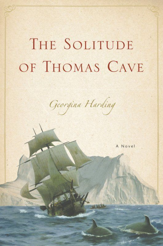 The Solitude of Thomas Cave by Georgina Harding